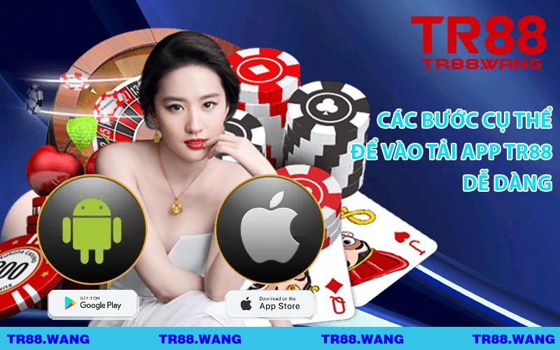 Các Bước Cụ Thể Để Vào Tải App TR88 Dễ Dàng