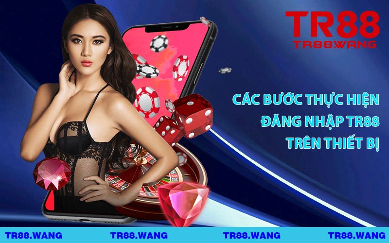 Các Bước Thực Hiện Đăng Nhập TR88 Trên Thiết Bị