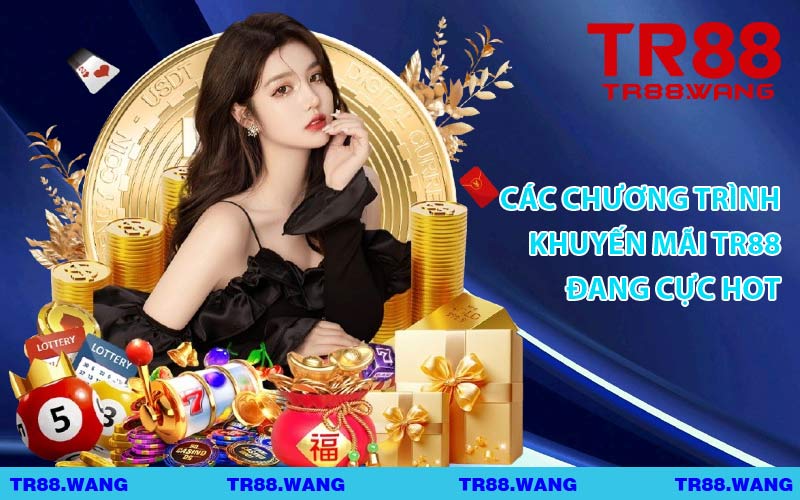 Các Chương Trình Khuyến Mãi TR88 Đang Cực Hot