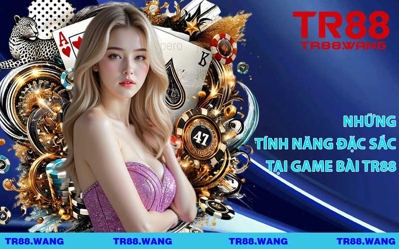 Những Tính Năng Đặc Sắc Tại Game Bài TR88