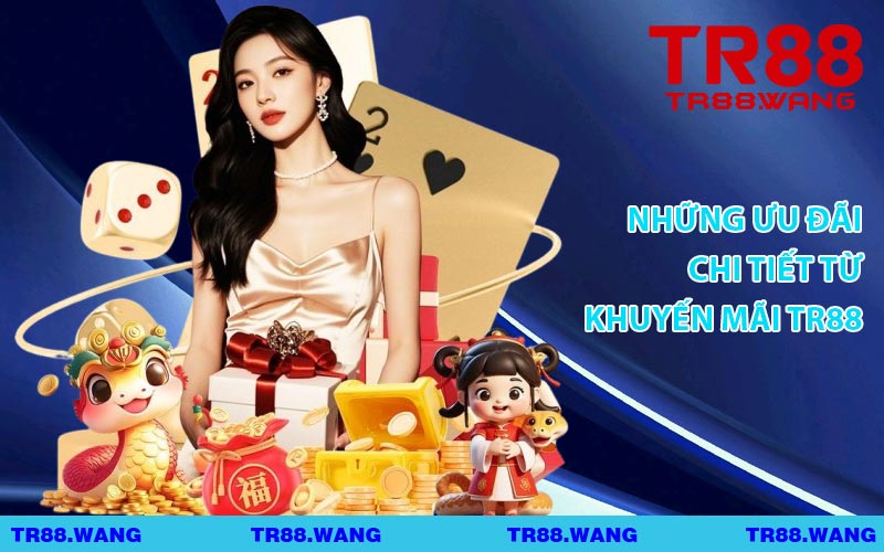 Những Ưu Đãi Chi Tiết Từ Khuyến Mãi TR88