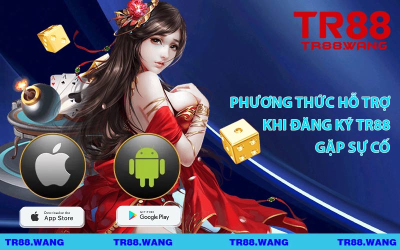 Phương Thức Hỗ Trợ Khi Đăng Ký TR88 Gặp Sự Cố