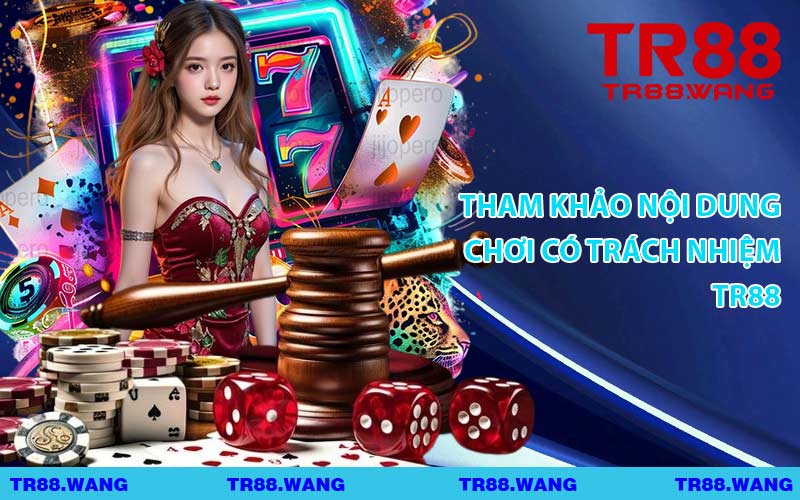 Tham Khảo Nội Dung Chơi Có Trách Nhiệm TR88