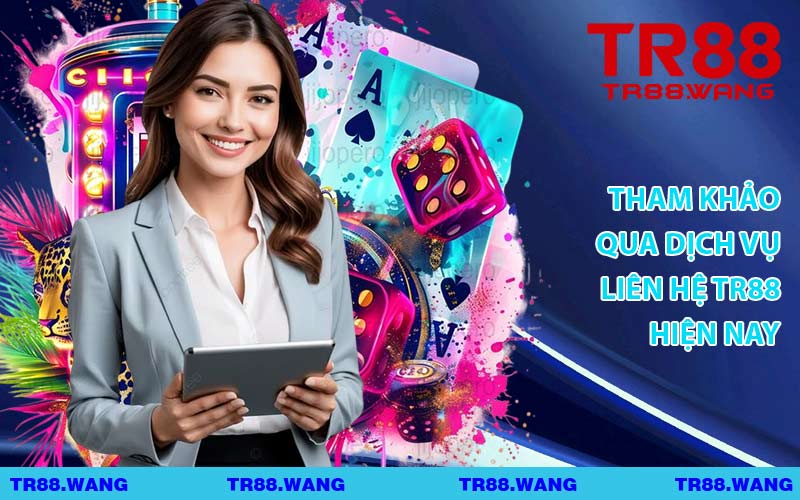 Tham Khảo Qua Dịch Vụ Liên Hệ TR88 Hiện Nay