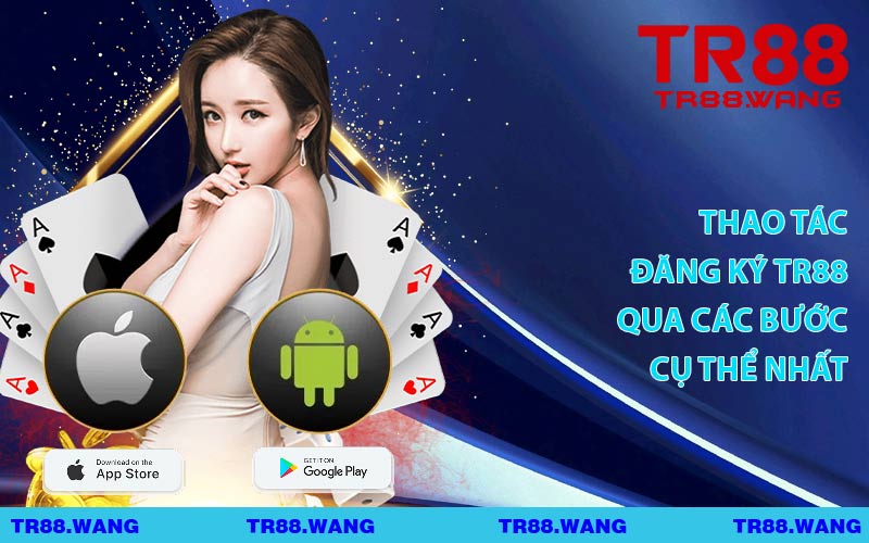 Thao Tác Đăng Ký TR88 Qua Các Bước Cụ Thể Nhất